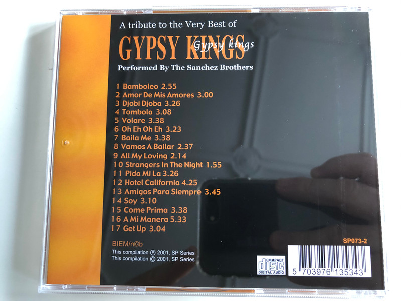 A tribute to the Very Best of Gypsy Kings, Performed By The Sanchez Brothers / Featuring.... Amor De Mis Amores, Oh Eh Oh Eh, Hotel California, Bamboleo / SP Series Audio CD 2001 / SP073-2