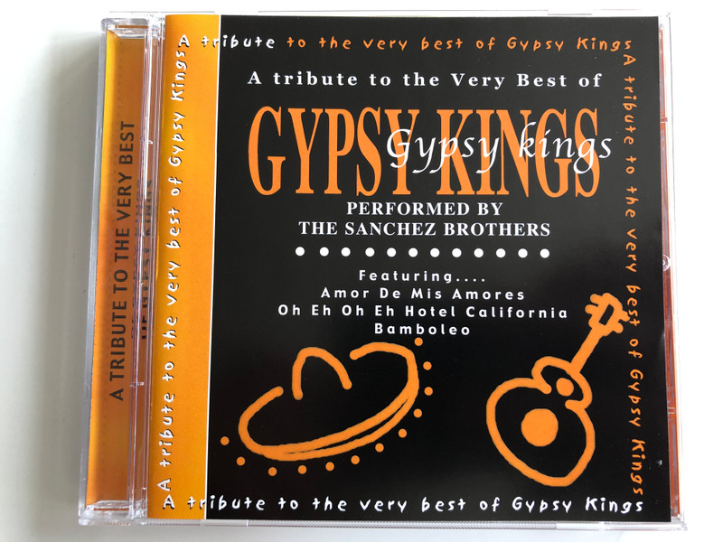 A tribute to the Very Best of Gypsy Kings, Performed By The Sanchez Brothers / Featuring.... Amor De Mis Amores, Oh Eh Oh Eh, Hotel California, Bamboleo / SP Series Audio CD 2001 / SP073-2