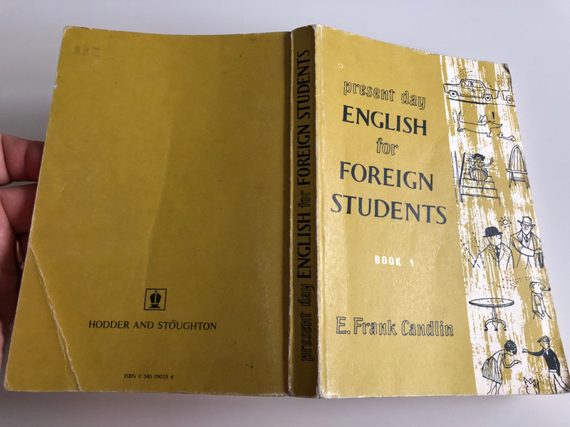 Present day English for foreign Students BOOK 1 by E. Frank Candlin / Hodder and Stoughton 1975 / Paperback / 10th impression / Illustrations by Bill Burnard (0340090154)