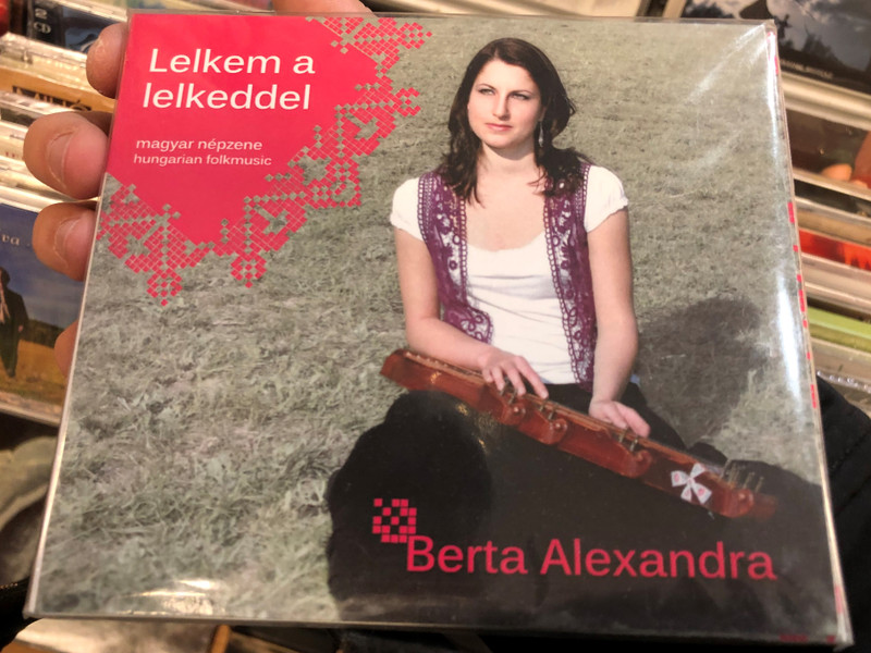 Lelkem A Lelkeddel (Magyar Népzene = Hungarian Folkmusic) - Berta Alexandra / Dialekton Népzenei Kiadó ‎Audio CD 2014 / BS-CD 17
