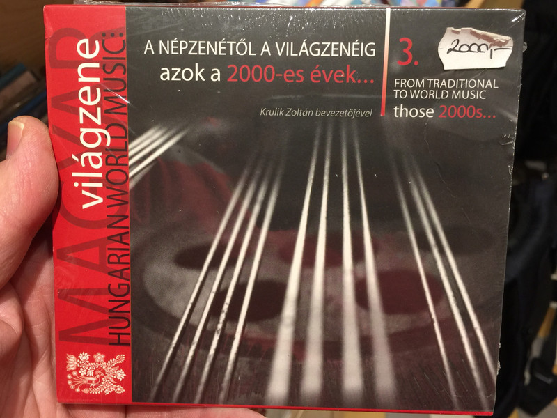 A Népzenétől A Világzenéig, Azok A 2000-es Évek... 3. = From Traditional To World Music, Those 2000s... 3. / Krulik Zoltan bevezetojevel /Magyar Világzene Hungarian World Music / Folk Európa ‎Audio CD 2010 / FECD 052