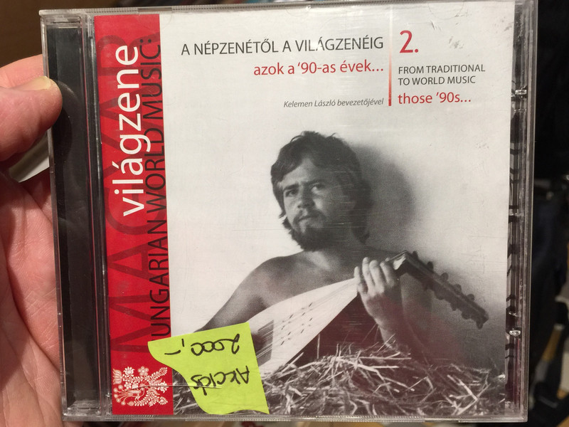 A Népzenétől A Világzenéig - Azok A '90-es Évek... 2. = From Traditional To World Music - Those '90s... 2 / Kelemen Laszlo bevezetojevel / Magyar Világzene Hungarian World Music / Folk Európa ‎Audio CD 2010 / FECD 037