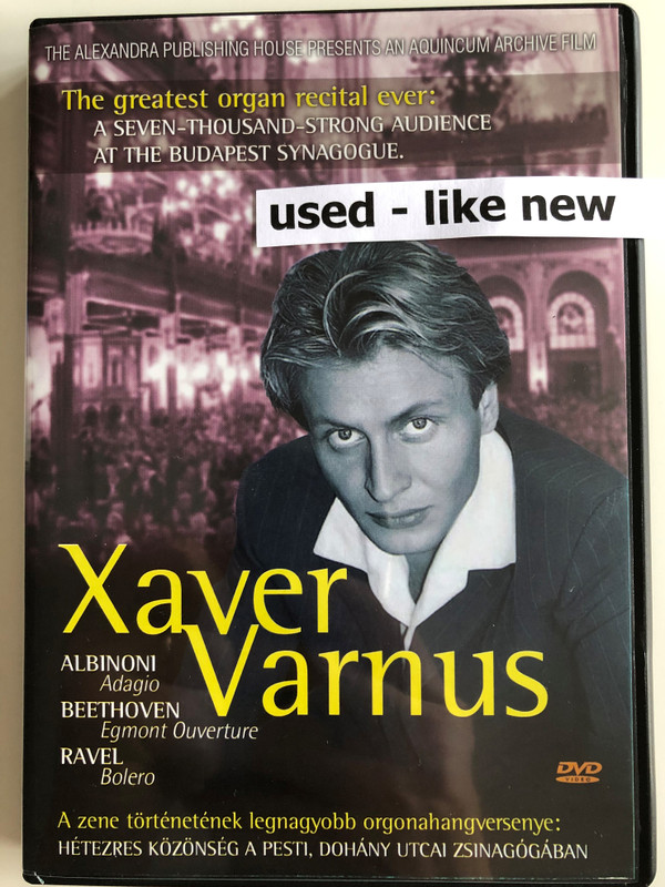 Xaver Varnus - the greatest organ recital ever DVD 2002 / Directed by Olivier Levignacq / Albinoni - Adagio, Beethoven - Egmont Ouverture, Ravel - Bolero / A Seven-thousand-strong Audience at the Budapest Synagogue (5999880542012)