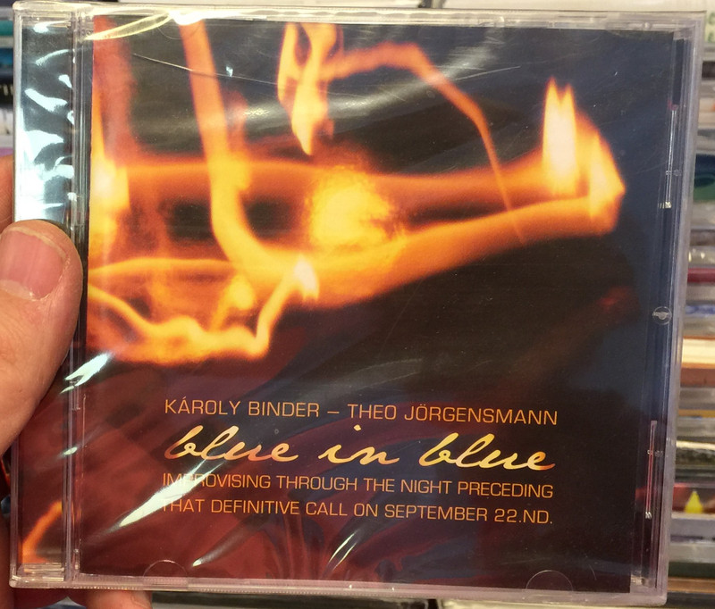 Károly Binder, Theo Jörgensmann ‎– Blue In Blue / Improvising Through the Night Preceding That Definitive Call on September 22. ND. / Binder Music Manufactory Audio CD 2011 / BMM 2011-8238