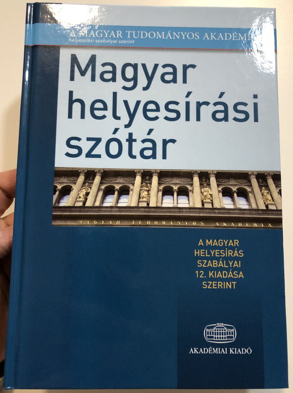 Magyar helyesírási szótár / Hungarian spelling dictionary / According to the rules of the Hungarian Scientific Academy / A MTA helyesírásai szerint / Akadémiai kiadó (9789630598231)