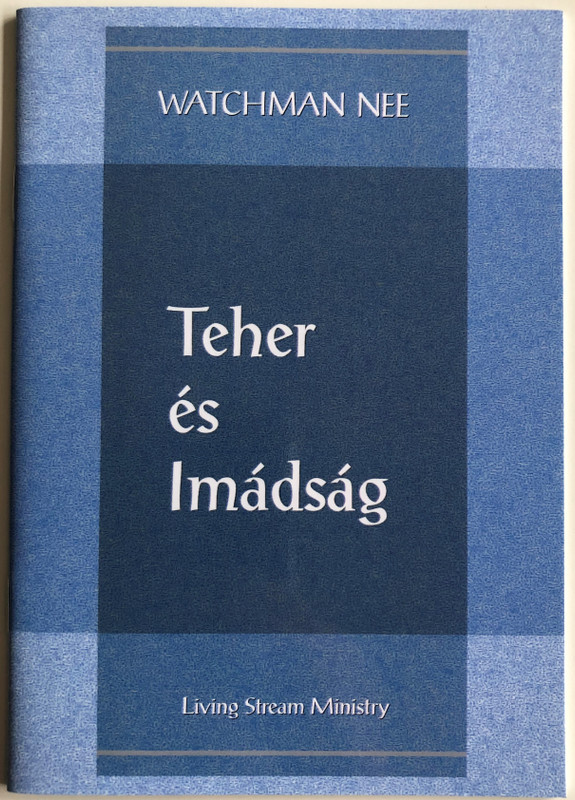 Teher és imádság - Burden and Prayer by Watchman Nee / Hungarian Language Edition (9780736399814)