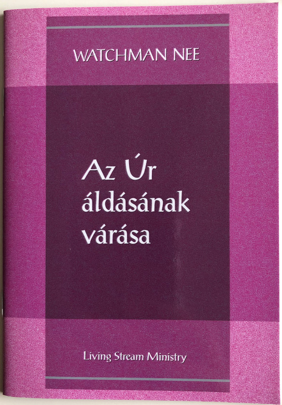 Az Úr áldásának várása - Expecting the Lord's Blessing by Watchman Nee / Hungarian Language Edition (9780736399777)