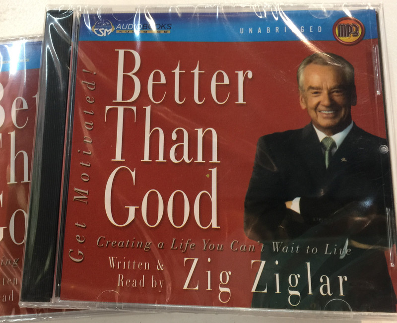 Better Than Good: Creating a Life You Can't Wait to Live by Zig Ziglar / Unabridged - Audiobook MP3 Read by the Author (9781598591293)