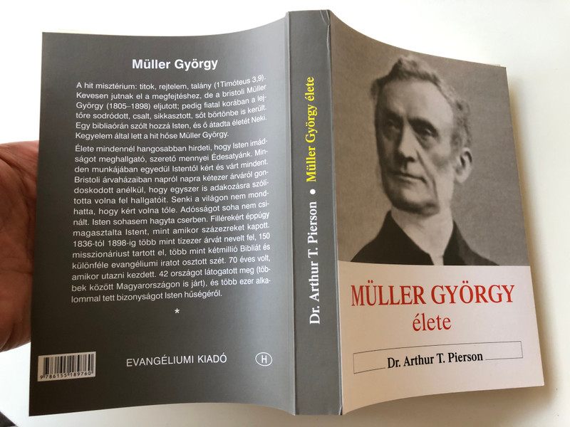 Müller György élete & Müller György naplójából & Az igazi hit és imádság / The Biography of George Mueller of Bristol & The Diary of George Muller & True Faith and True Prayer - Hungarian Language Edition (9786155189760)