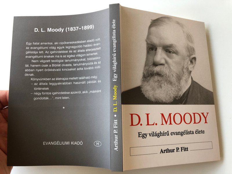 The Shorter Life of D. L. Moody - Hungarian Language Edition by Arthur P. Fitt / D.L. Moody - Egy világhírű evangélista élete (9639434604)