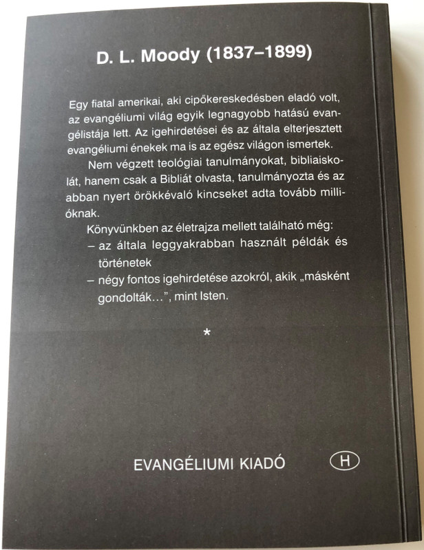 The Shorter Life of D. L. Moody - Hungarian Language Edition by Arthur P. Fitt / D.L. Moody - Egy világhírű evangélista élete (9639434604)