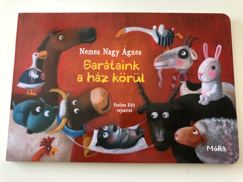 Barátaink a ház körül by Nemes Nagy Ágnes / Illustrations by Szalma Edit / Móra könyvkiadó 2015 / Színes lapozó / Color Board book for kids (9789631197679)