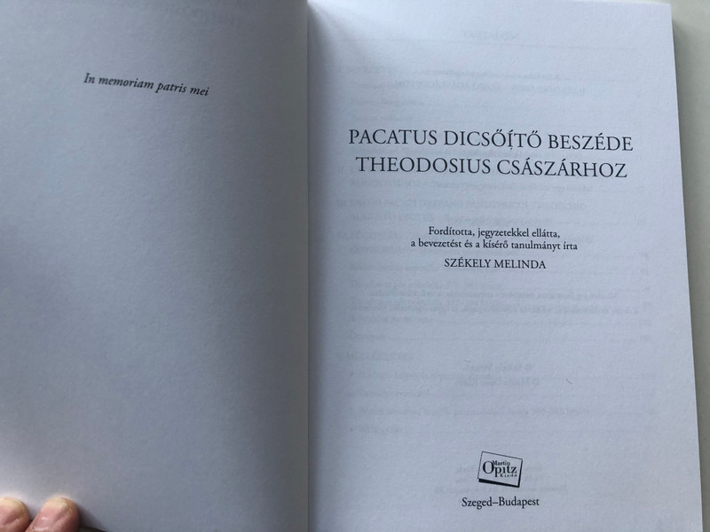 Pacatus dicsőítő beszéde Theodosius császárhoz by Székely Melinda / Martin Opitz kiadó / Paperback / Pacatus's glorifying speech to Emperor Theodosius (9789639987531)