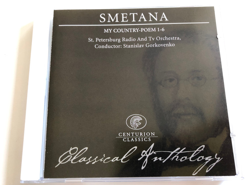 Smetana - My Country-Poem 1-6 / St. Petersburg Radio And Tv Orchestra, Conductor: Stanislav Gorkovenko / Classical Anthology / Centurion Classics Audio CD 2004 / IECC30001-24