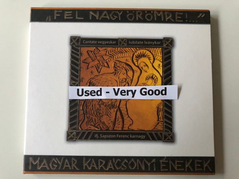 ''Fel nagy oromre!...'' - Magyar karacsonyi enekek / Centate vegyeskar, lubilate leanykar, ifj. Sapszon Ferenc karnagy / Kodaly Zoltan Magyar Korusiskola Audio CD 2008 / KZMKCD10