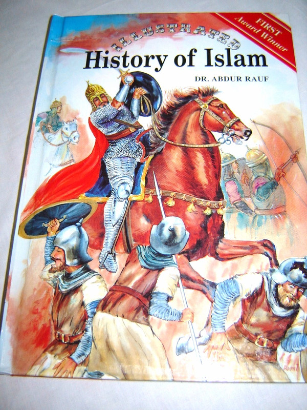 ILLUSTRATED History of Islam by DR. ABDUR RAUF / An Indispensable Masterpiece for Readers of All Ages and Place 