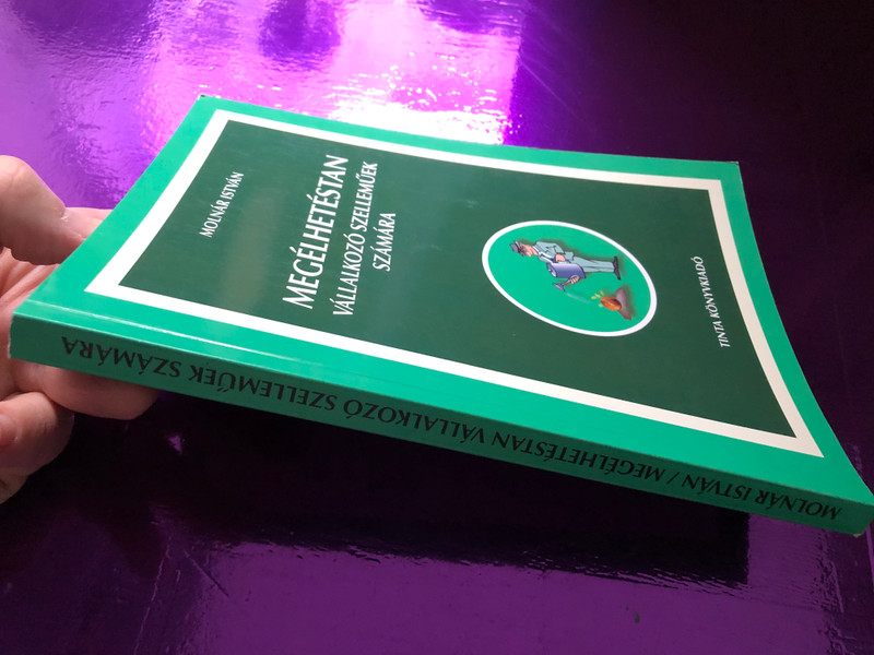 Megélhetéstan vállalkozó szelleműek számára by Molnár István / Tinta Könyvkiadó / Study of Livelihood for the enterprising in Hungarian (9786155219122)
