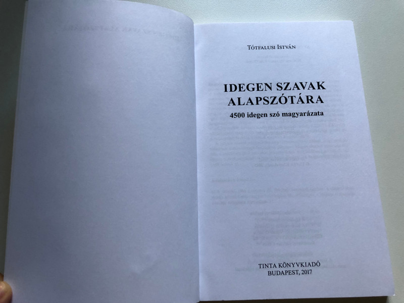 Idegen szavak alapszótára - 4500 idegen szó magyarázata / Tinta Könyvkiadó / by Tótfalusi István / Basic dictionary of foreign words for Hungarians