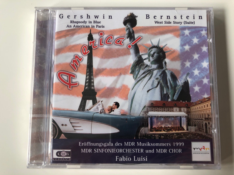 Gershwin - Rhapsody in blue, An American in Paris, Bernstein - West Side Story (Suite) - America! / Eroffnungsgala des MDR Musiksommers 1999 / MDR Sinfonieorchester und MDR Chor, Fabio Luisi / G. I. B. Audio CD 1999 / GIB079212
