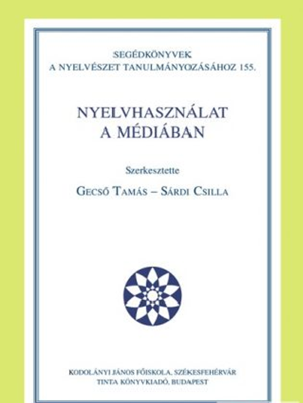 Nyelvhasználat a médiában / by Gecső Tamás, Sárdi Csilla / Tinta Könyvkiadó / Use of language in the media in Hungarian (9786155219443)