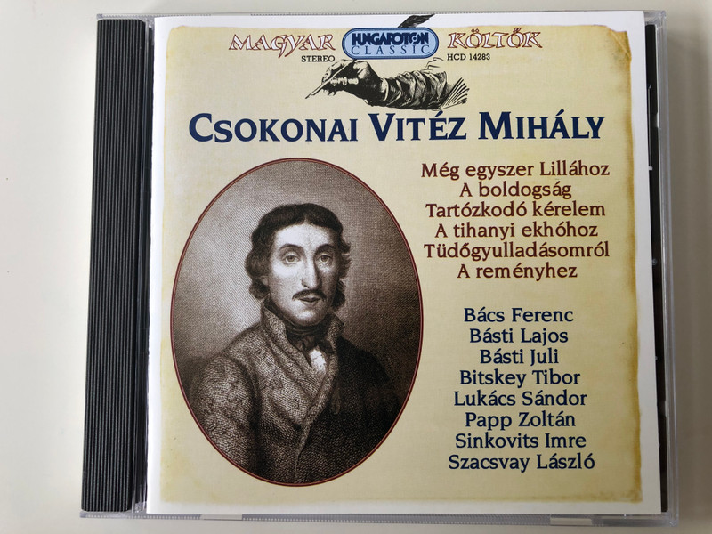 Csokonai Vitez Mihaly / Meg egyszer Lillahoz, A boldogság, Tartózkodó kérelem, A tihanyi ekhóhoz, Tüdőgyulladásomról, A reményhez / Bacs Ferenc, Basti Lajos, Basti Juli, .... / Hungaroton Classic Audio CD 2000 Stereo / HCD 14283