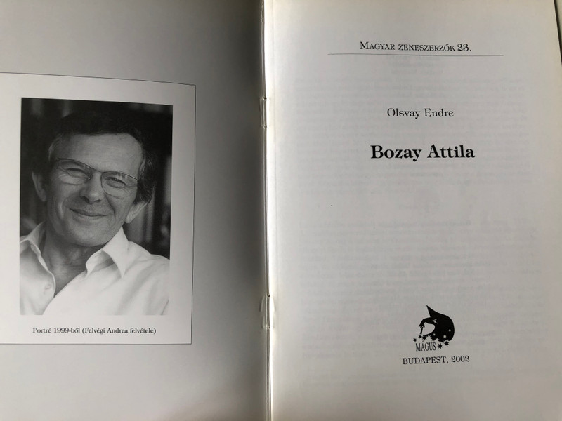 Bozay Attila (1939-1999) Magyar Zeneszerzők 23. by Olsvay Endre / Mágus Kiadó