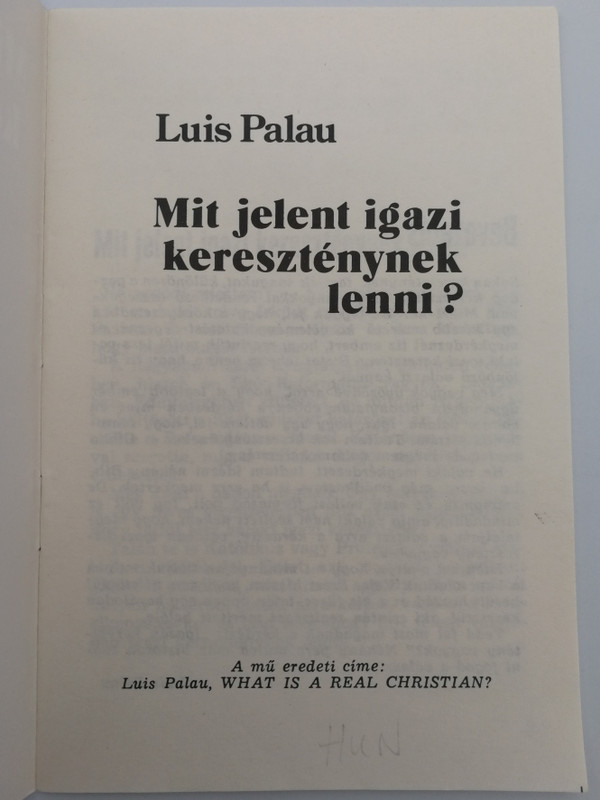 Mit jelent igazi kereszténynek lenni? by Luis Palau / Hungarian edition of What is a Real Christian / Magyarországi Szabadkeresztény Gyülekezet / Paperback (RealChristianLP)