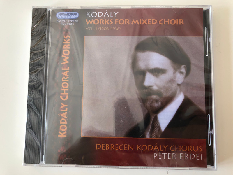 Kodaly - Works For Mixed Choir, Vol. 1 (1903-1936) / Kodaly Choral Works / Debecen Kodaly Chorus, Peter Erdei / Hungaroton Classic Audio CD 2005 Stereo / HCD 32364