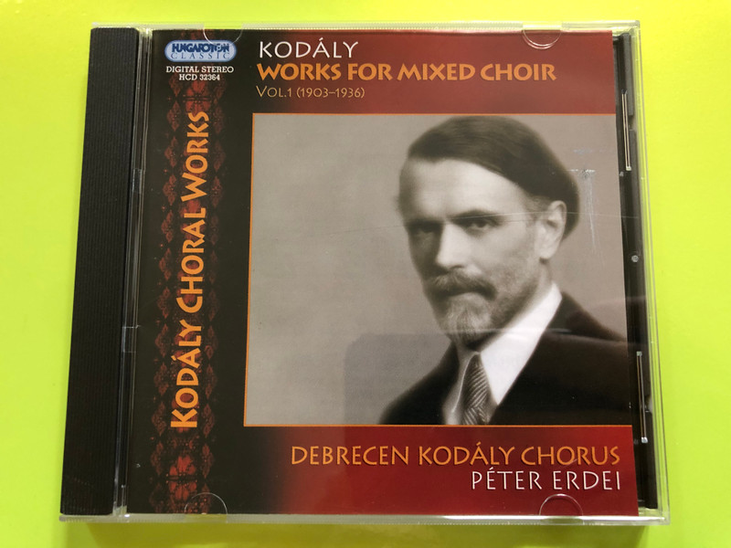 Kodaly - Works For Mixed Choir, Vol. 1 (1903-1936) / Kodaly Choral Works / Debecen Kodaly Chorus, Peter Erdei / Hungaroton Classic Audio CD 2005 Stereo / HCD 32364 / Kodály Zoltán - Vegyeskarok 1 (5991813236425)