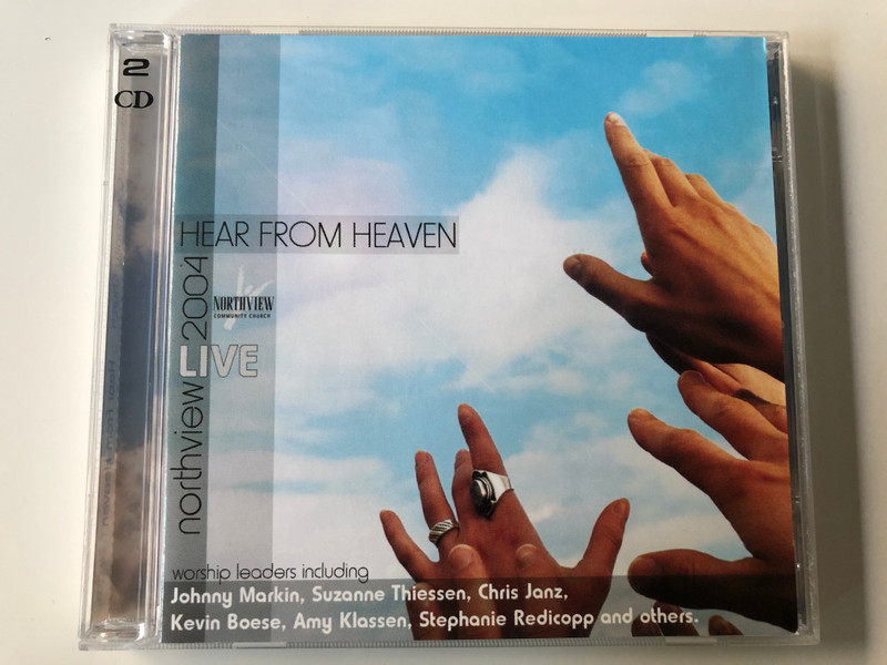 Hear From Heaven - Northview - Live 2004 / Worship leaders including Johnny Markin, Suzanne Thiessen, Chris Janz, Kevin Boese, Amy Klassen, Stephanie Redicopp and others / Northview Community Church 2x Audio CD 2004 / NCC2004