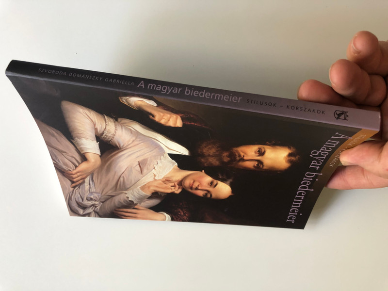 Stílusok - Korszakok - A magyar biedermeier by Szvoboda Dománszky Gabriella / Corvina Kiadó 2011 / Paperback (9789631359909)