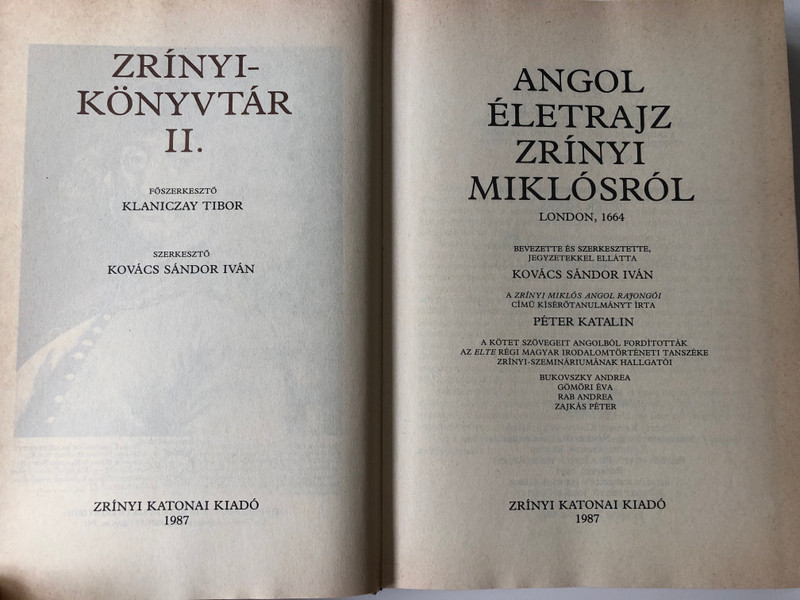 Angol életrajz Zrínyi Miklósról by Kovács Sándor Iván / Zrínyi-könyvtár II. / The Conduct and Character of Count Nicholas Serini - An English biography of Miklós Zrínyi / Zrínyi katonai kiadó 1987 / Essays, studies, facsimile and new prints of the texts (9633269342)