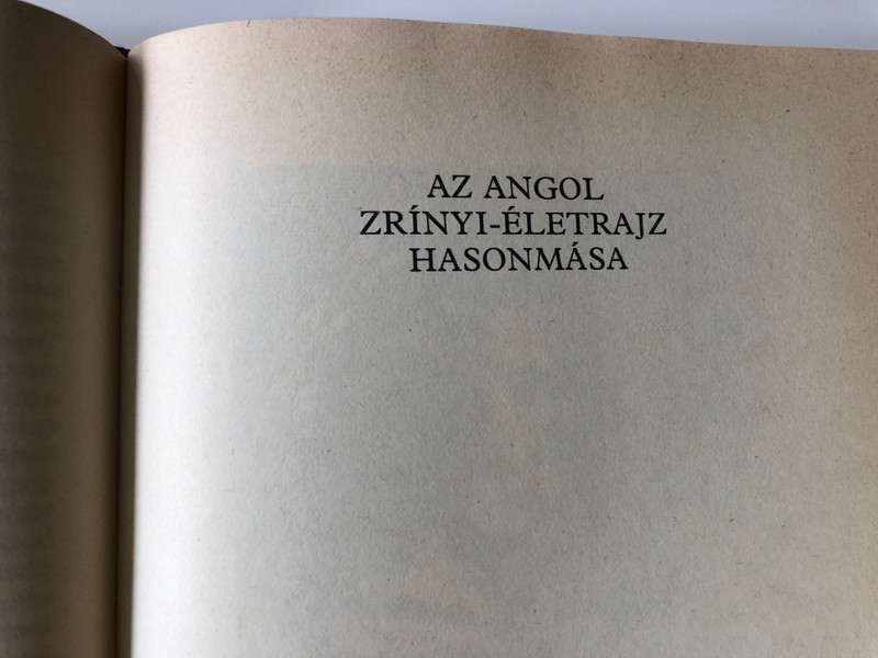 Angol életrajz Zrínyi Miklósról by Kovács Sándor Iván / Zrínyi-könyvtár II. / The Conduct and Character of Count Nicholas Serini - An English biography of Miklós Zrínyi / Zrínyi katonai kiadó 1987 / Essays, studies, facsimile and new prints of the texts (9633269342)