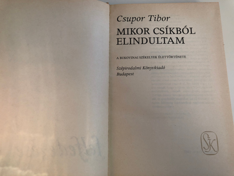 Mikor Csíkból elindultam by Csupor Tibor / A Bukovinai székelyek élettörténete / Szépirodalmi Könyvkiadó 1987 / Hardcover / Szekely people from Bukovina (9631532836)