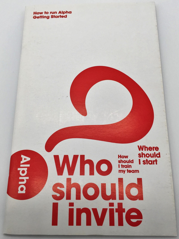How to Run Alpha - Getting Started / Who should I invite? - Where should I start / An Alpha course training resource - English edition / Alpha International 2014 / Paperback (9789810855802)