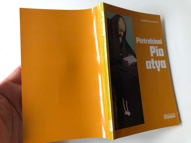 Pietrelcinai Pio atya by Harmath Károly / Agapé Ferences Nyomda és Könyvkiadó 1996 / Az életszentség nagymesterei 4. / Paperback / The life of Catholic priest Padre Pio (9634580556)