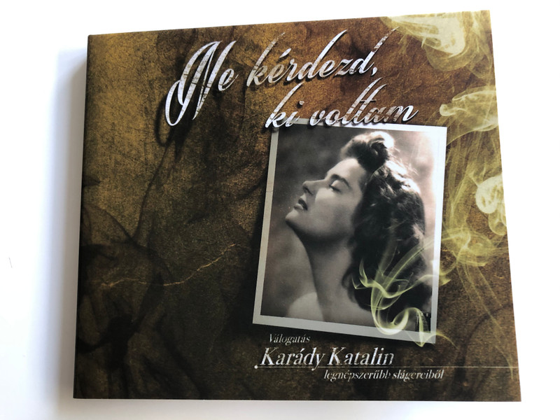 Ne kerdezd, ki voltam - Valogatas: Karady Katalin, legnepszerubb slagereibol / Rózsavölgyi És Társa ‎Audio CD 2013 / RÉTCD 079