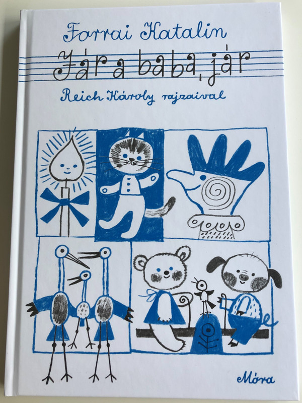 Jár a baba jár by Forrai Katalin / Illustrated by Reich Károly rajzaival / 5. Kiadás - 5th Edition / Kodály Zoltán Zenei Műveivel / CLASSIC HUNGARIAN LANGUAGE RHYME BOOK FOR CHILDREN (9789631198942)