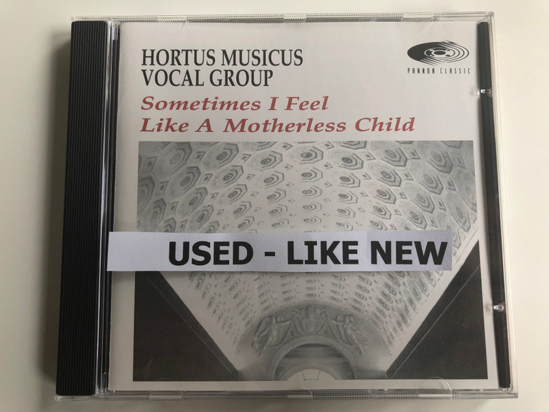 Hortus Musicus Vocal Group - Sometimes I Feel Like A Motherless Child / Pannon Classic Audio CD 1997 / PCL 8011