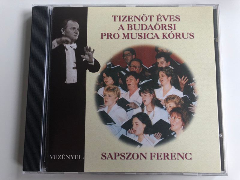 Tizenot Eves A Budaorsi Pro Musica Korus / Veyenyel: Sapszon Ferenc / Audio CD / ZENCD-2000-07