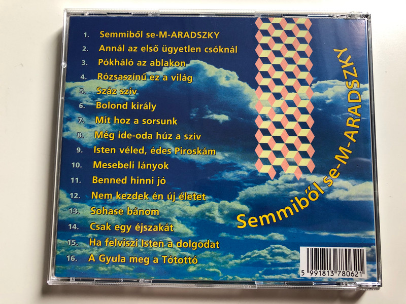 Aradszky László - Semmiből Se-M-ARADSZKY / Annál Az Első Ügyetlen Csóknál, Isten Véled, Édes Piroskám, Még Ide-Oda Húz A Szív, Pókháló Az Ablakon / Gong ‎Audio CD 1995 / HCD 37806