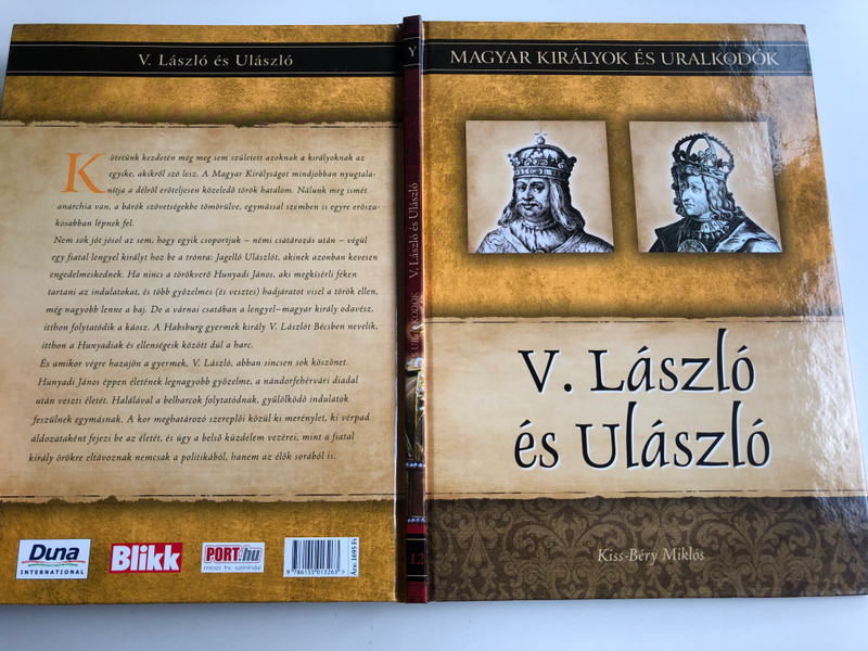  V. László és Ulászló by Kiss-Béry Miklós / Magyar Királyok és Uralkodók / Hungarian kings and rulers / Duna International könyvkiadó / Hardcover (9786155013263)