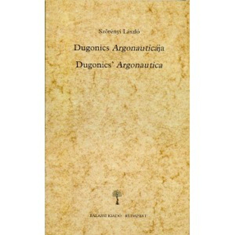 Andreas Dugonicius, Argonautica by Szörényi László / Dugonics Argonauticája / Balassi Kiadó / Dugonics’ Argonautica / Hardcover 2 in 1 (9635066746)