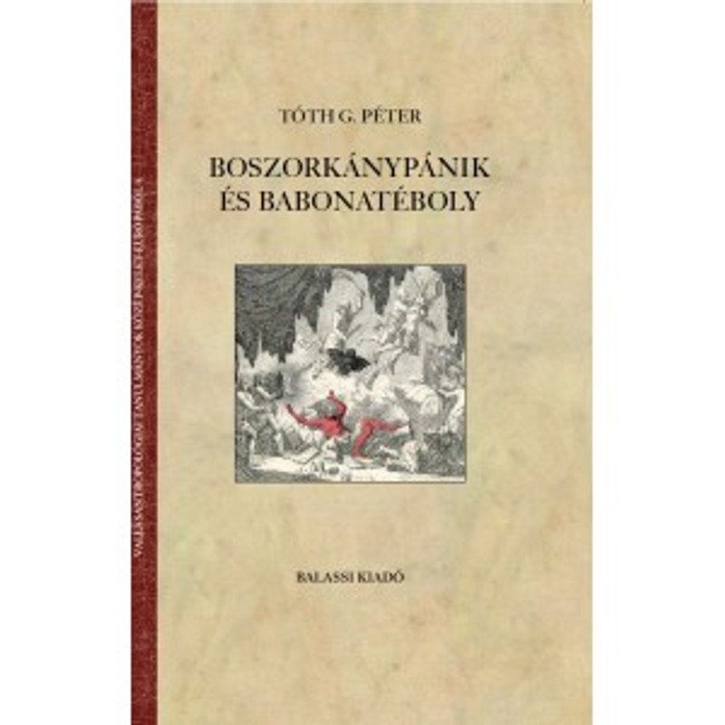 Boszorkánypánik és babonatéboly by Tóth G. Péter / Balassi Kiadó / Witch panic and superstition madness / Hardcover ( 9789634560661)