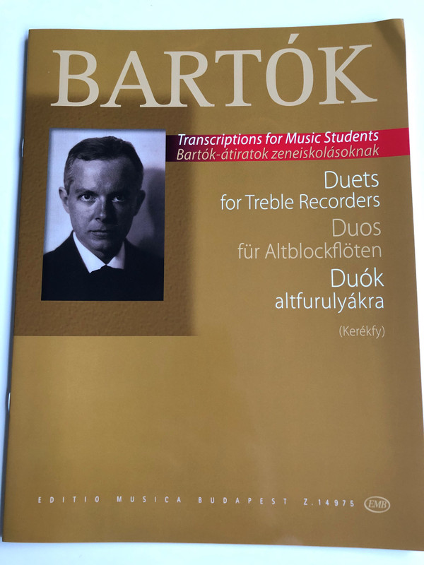 Bartók Béla - Duets for Treble Recorders - Duos für Altblockflöten - Duók altfurulyákra / Transcriptions for Music Students - Bartók-átiratók zeneiskolásoknak / Editio Musica Budapest / Z.14975 / Transcribed & Edited by Kerékfy Márton (9790080149751)