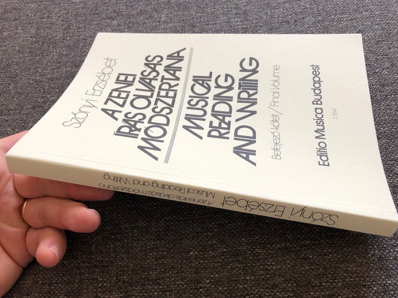 A zenei írás olvasás módszertana - Musical Reading and Writing by Szőnyi Erzsébet / Befejező kötet - final volume / Editio Musica Budapest 1979 / Z. 5542 / Paperback (9633302323)