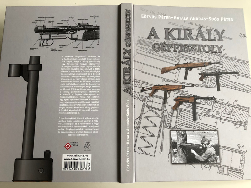 A király géppisztoly by Eötvös Péter - Hatala András - Soós Péter / HM Zrínyi kiadó / The Király (King) Submachine gun / Hardcover (9789633276037)