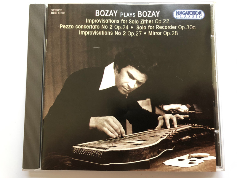 Bozay Plays Bozay - Improvisations for Solo Zihter Op. 22, Pezzo concertato No 2 Op. 24, Solo for Recorder Op-30a, Improvisations No 2 Op. 27, Mirror Op. 28 / Hungaroton Classic Audio CD 2000 Stereo / HCD 31936