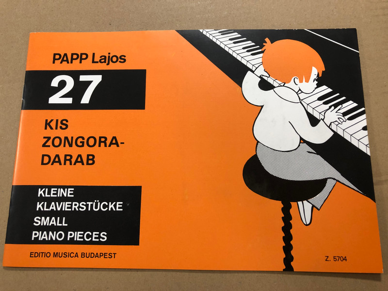 27 kis zongoradarab by Papp Lajos / 27 Kleine klavierstücke - 27 small piano Pieces / Editio Musica Budapest Z. 5704 / (9790080057049)