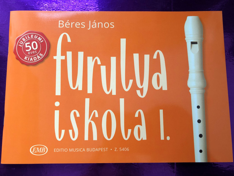 Furulya iskola I. by Béres János / Edition Musica Budapest 2015 - Z.5406 / 50 éves Jubileumi kiadás / Paperback / Recorder Tutor 1 (979008054062)